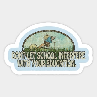 Don't Let School Interfere With Your Education 1968 Sticker